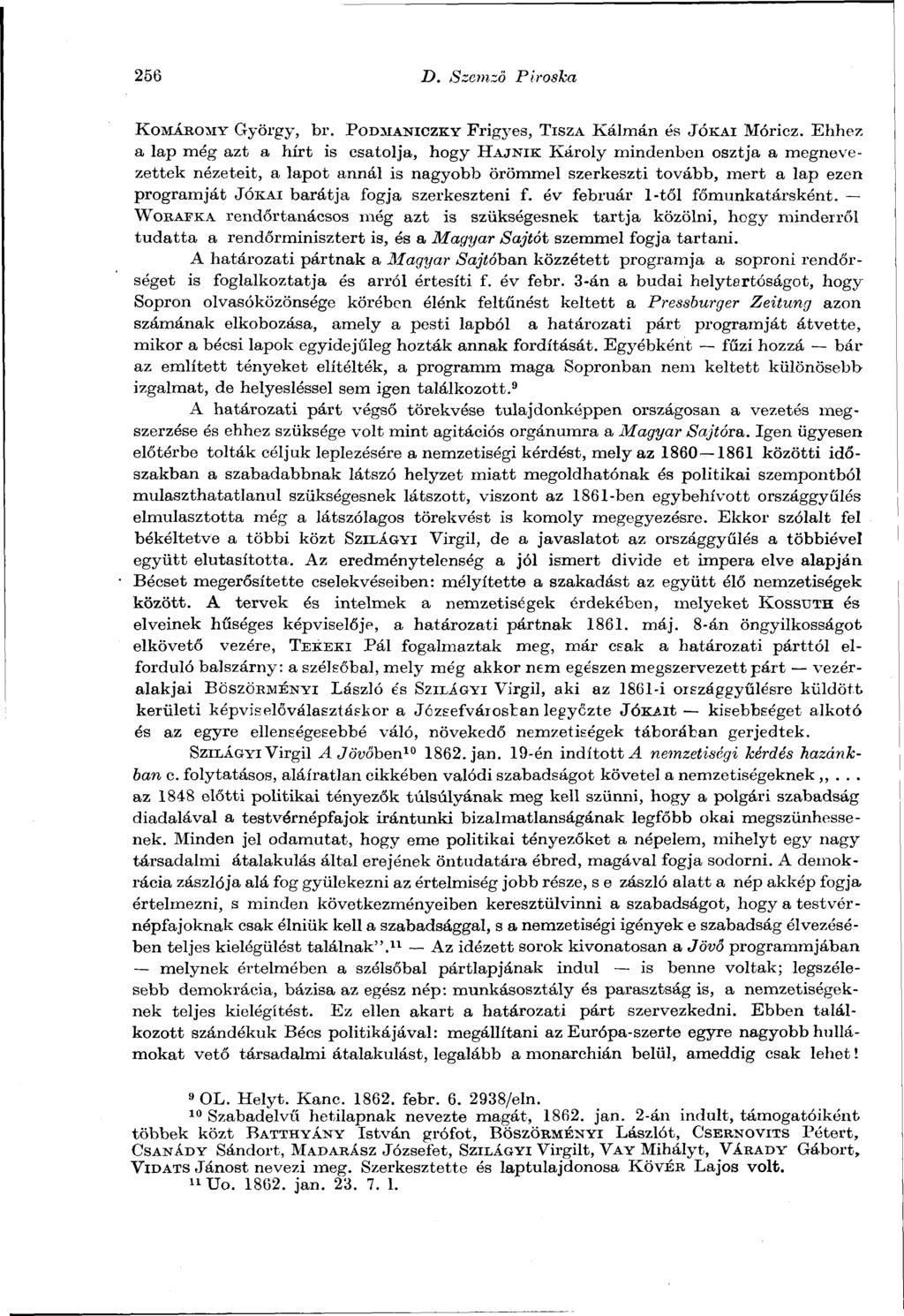 256 D. Szemző Piroska KOMÁROMY György, br. PODMANICZKY Frigyes, TISZA Kálmán és JÓKAI Móricz.