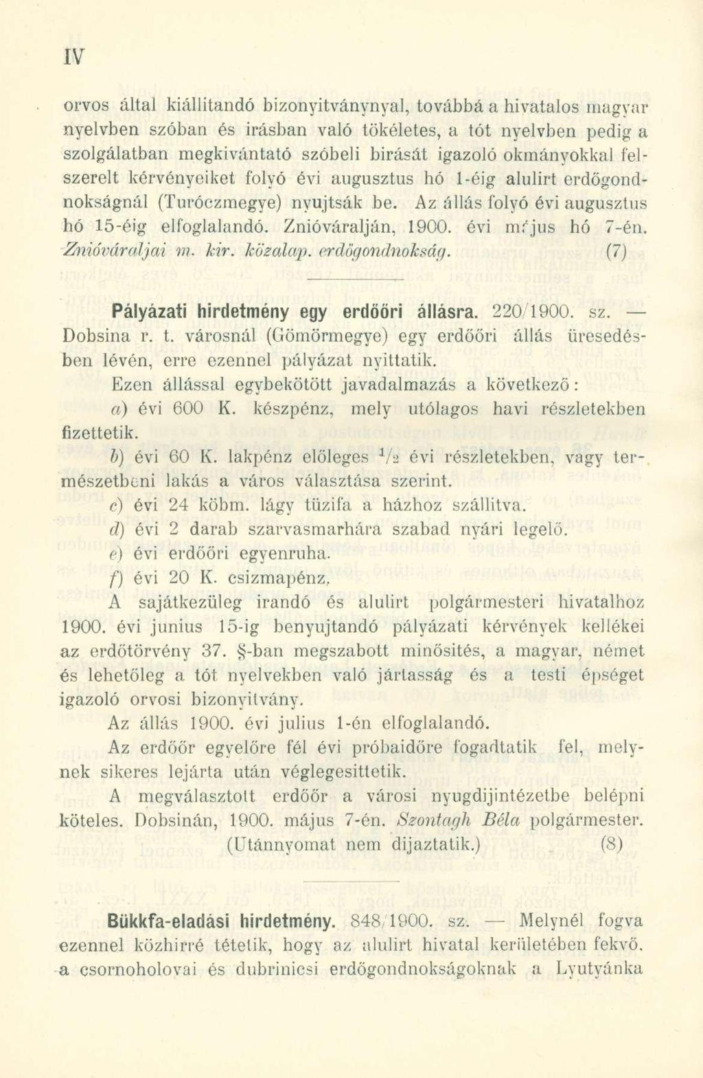 orvos által kiállítandó bizonyitványnyal, továbbá a hivatalos magyar nyelvben szóban és írásban való tökéletes, a tót nyelvben pedig a szolgálatban megkívántató szóbeli bírását igazoló okmányokkal