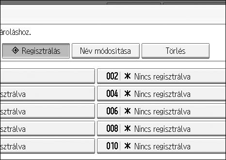 A regisztrált program nevének a módosítása A regisztrált program nevének a módosításához: A Nyomja meg a {Program} gombot. B Nyomja meg a következõ gombot: [Név módosítása].