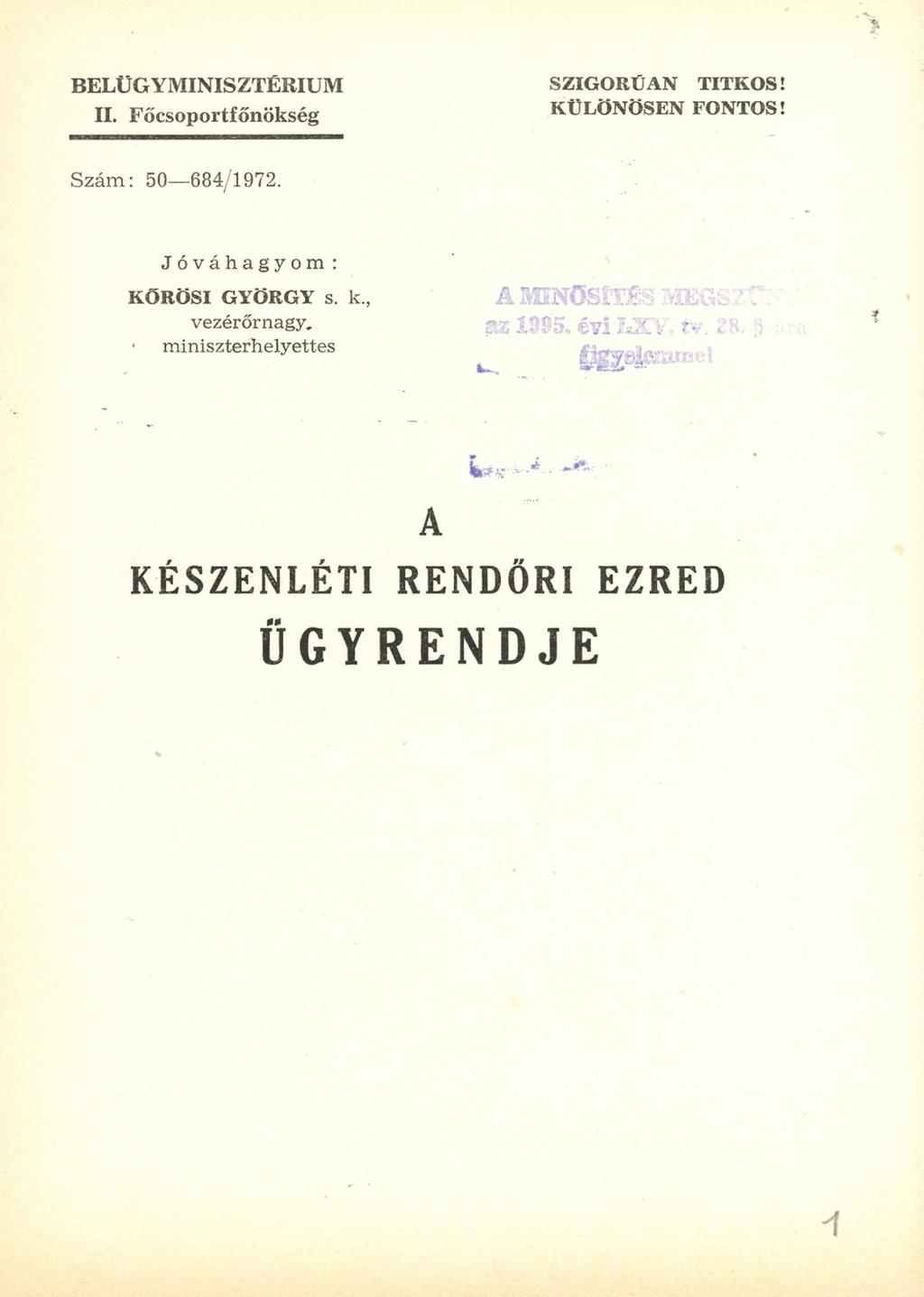 BELÜGYMINISZTÉRIUM II. Főcsoportfőnökség SZIGORÚAN TITKOS! KÜLÖNÖSEN FONTOS! Szám: 50-684/1972.