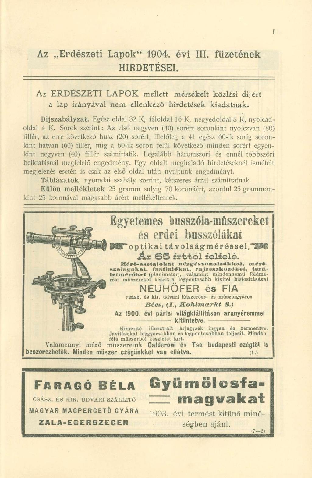 Az Erdészet i Lapok " 1904. év i III. füzetének HIRDETÉSEI. Az ERDÉSZETI LAPOK mellet t mérsékel t közlés i díjér t a la p irányáva l ne m ellenkez ő hirdetése k kiadatnak. Díjszabályzat.
