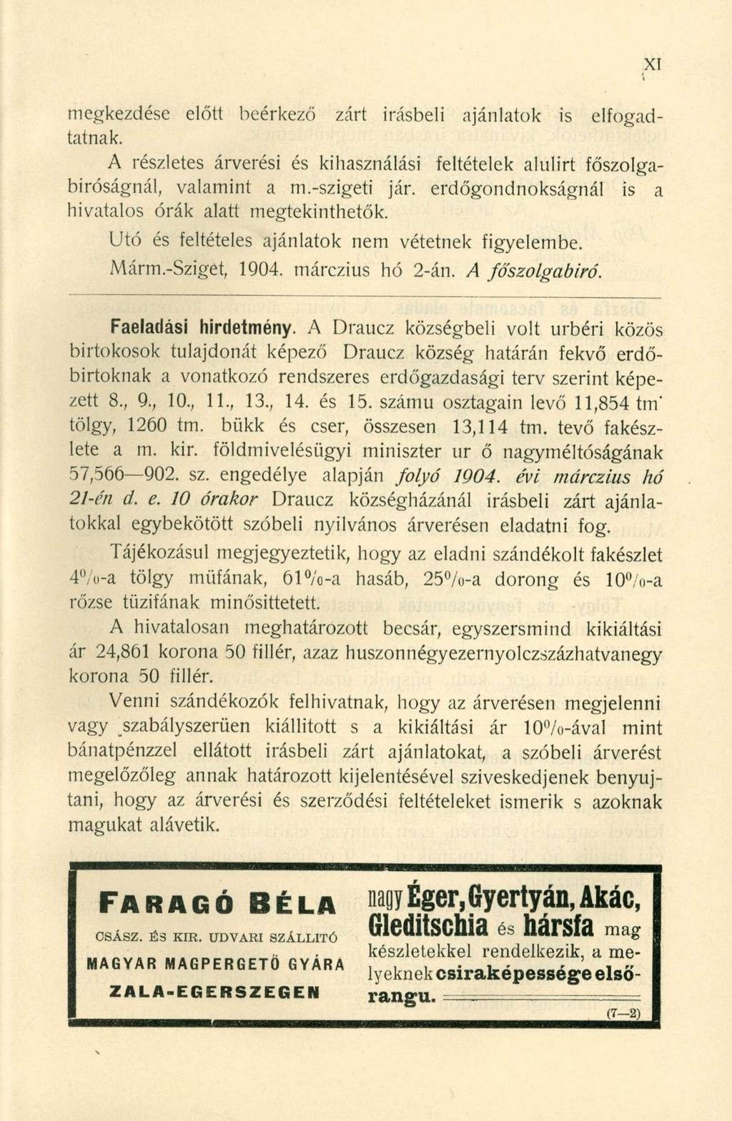 megkezdése előtt beérkező zárt Írásbeli ajánlatok is elfogadtatnak. A részletes árverési és kihasználási feltételek alulirt főszolgabiróságnál, valamint a ni.-szigeti jár.