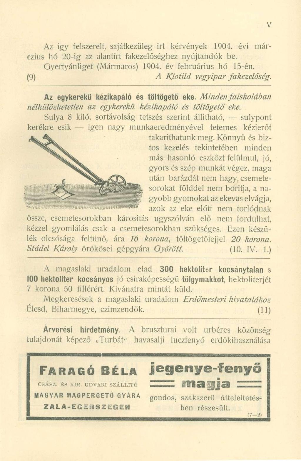 Az igy felszerelt, sajátkezüleg irt kérvények 1904. évi márczius hó 20-ig az alantírt fakezelőséghez nyújtandók be. Gyertyánliget (Mármaros) 1904. év februárius hó 15-én.