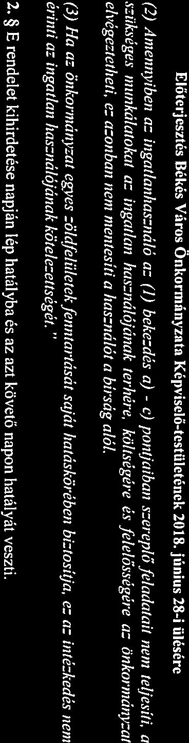 (2) Anzennviben : ingatlanhasználó az () bekezdés ) e) pontja/bűn s:ereplőfelackztait nem teljesíti, szükséges munkálatokat : Ingatlan hasmálójónak terhére,