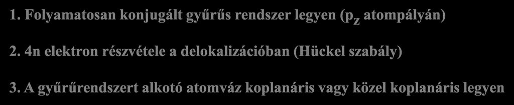 Antiaromás vegyületek 4 π elektron általában: 4n elektron Sokkal kevésbé stabilis, mint a megfelelő nemaromás vegyület 1.