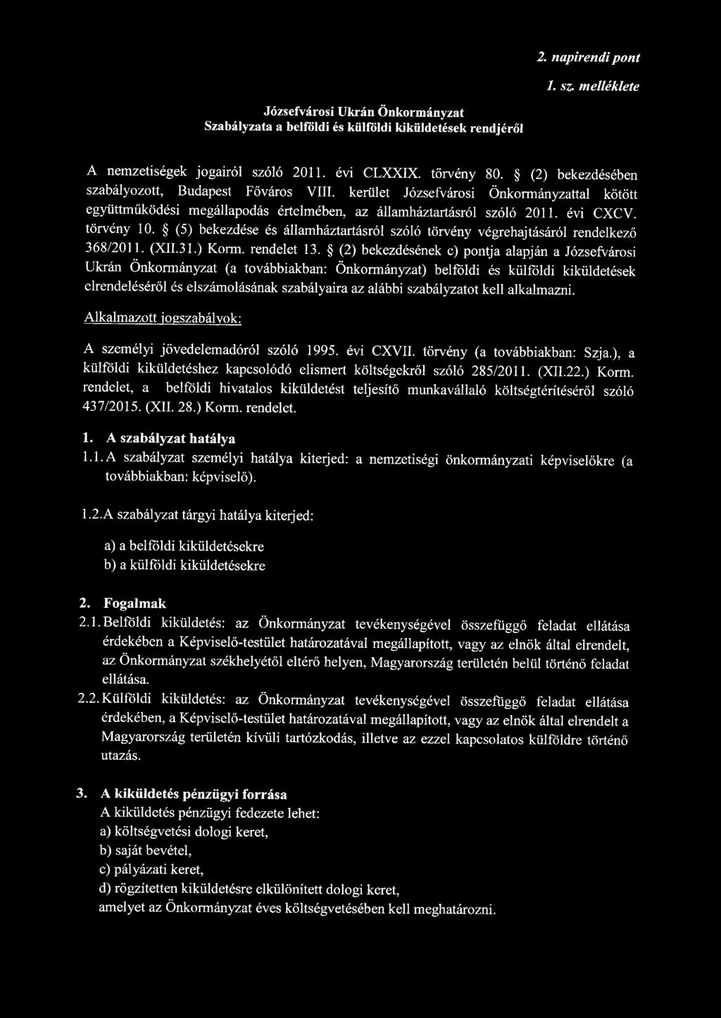 2. napirendi pont 1. sz. melléklete Józsefvárosi Ukrán Önkormányzat Szabályzata a belföldi és külföldi kiküldetések rendjéről A nemzetiségek jogairól szóló 2011. évi CLXXIX. törvény 80.