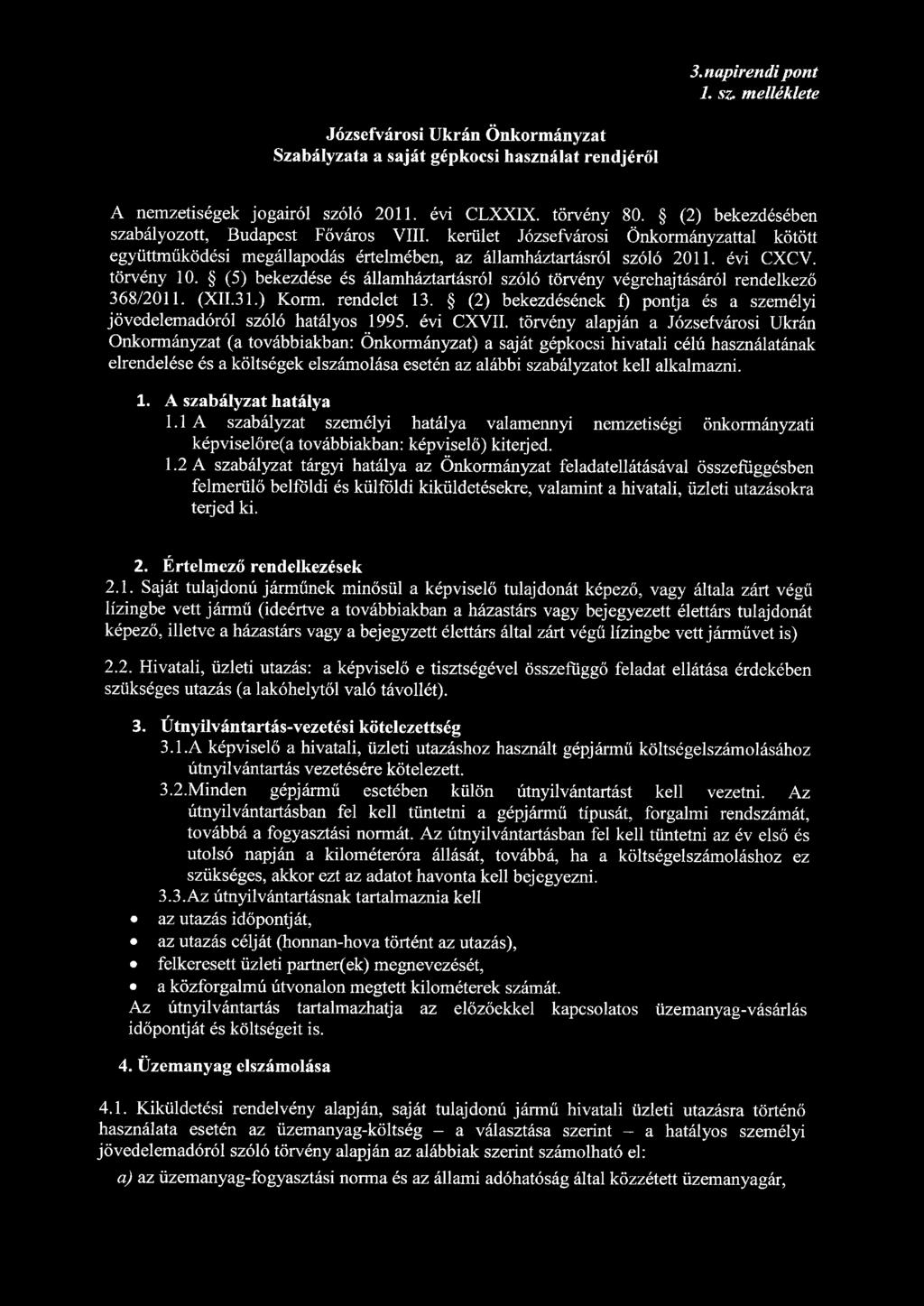 3. napirendi pont 1. sz. melléklete Józsefvárosi Ukrán Önkormányzat Szabályzata a saját gépkocsi használat rendjéről A nemzetiségek jogairól szóló 2011. évi CLXXIX. törvény 80.