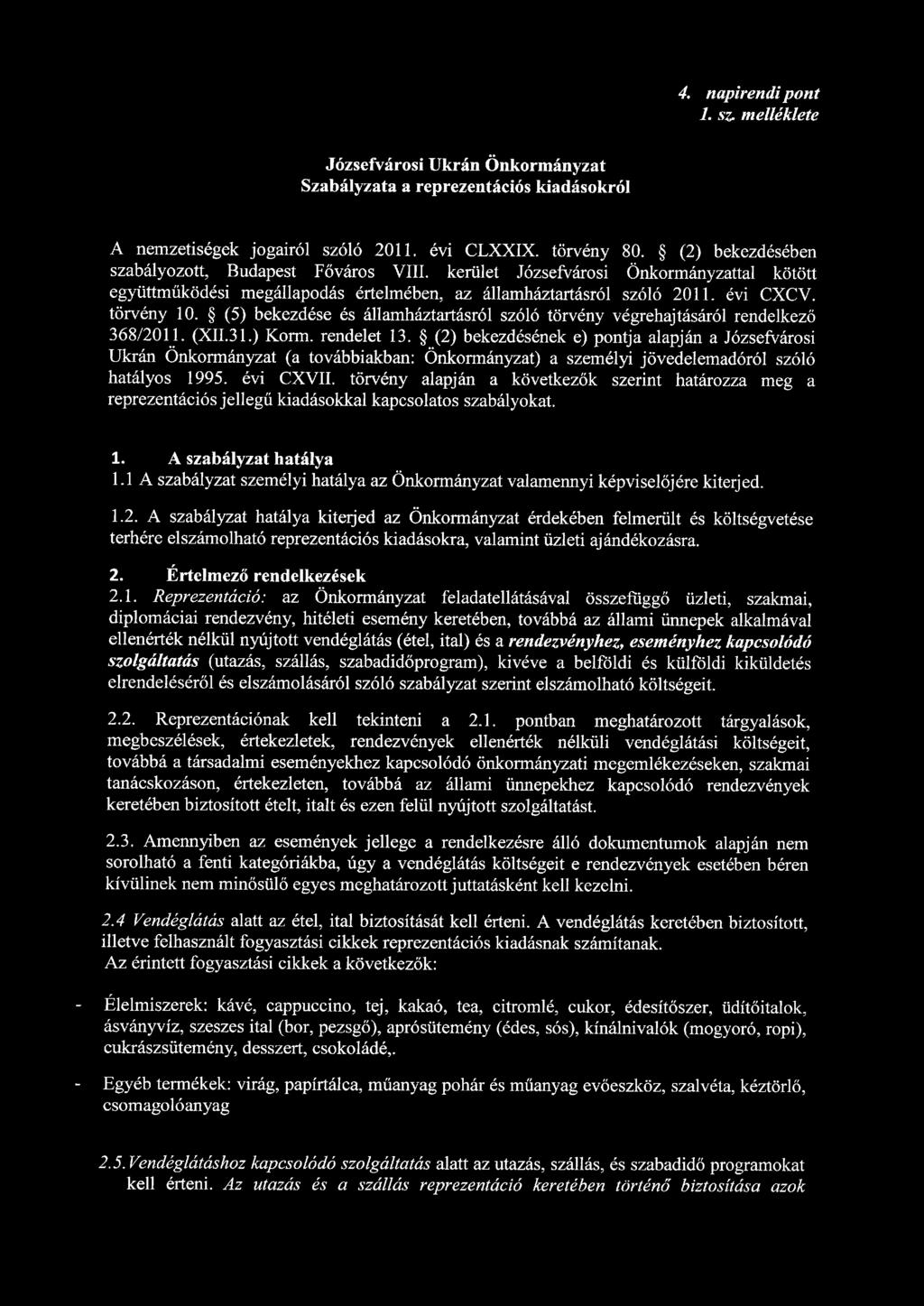 4. napirendi pont 1. sz. melléklete Józsefvárosi Ukrán Önkormányzat Szabályzata a reprezentációs kiadásokról A nemzetiségek jogairól szóló 2011. évi CLXXIX. törvény 80.