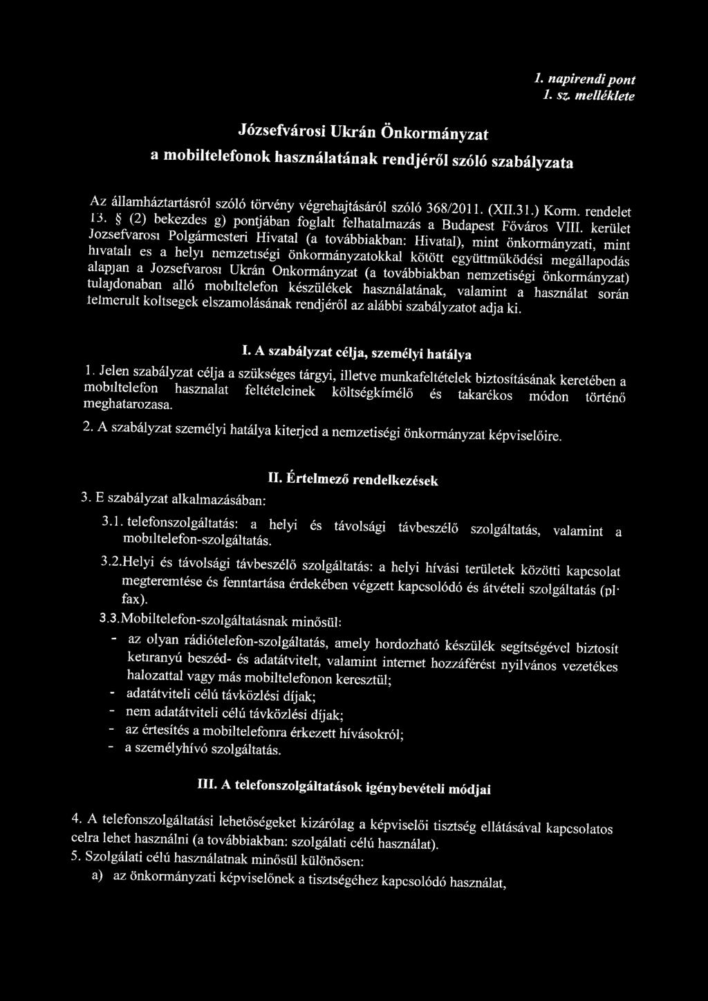 Józsefvárosi Ukrán Önkormányzat a mobiltelefonok használatának rendjéről szóló szabályzata 1. napirendi pont 1. sz. melléklete Az államháztartásról szóló törvény végrehajtásáról szóló 368/2011. (XII.