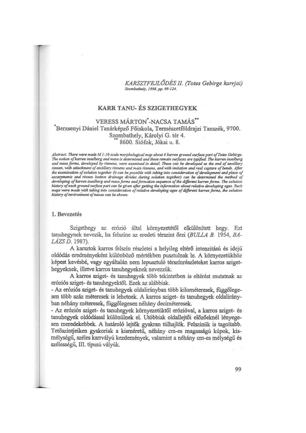 KARSZTFEJLÓDÉS II. (I'otes Gebirge lmrrjai) Szomlxúhely, 1998. pp. 99-114. KARR TANU- ÉS SZIGETHEGYEK VERESS MÁR TON -NACSA TAMÁs *Berzsenyi Dániel Tanárképző Főiskola,.