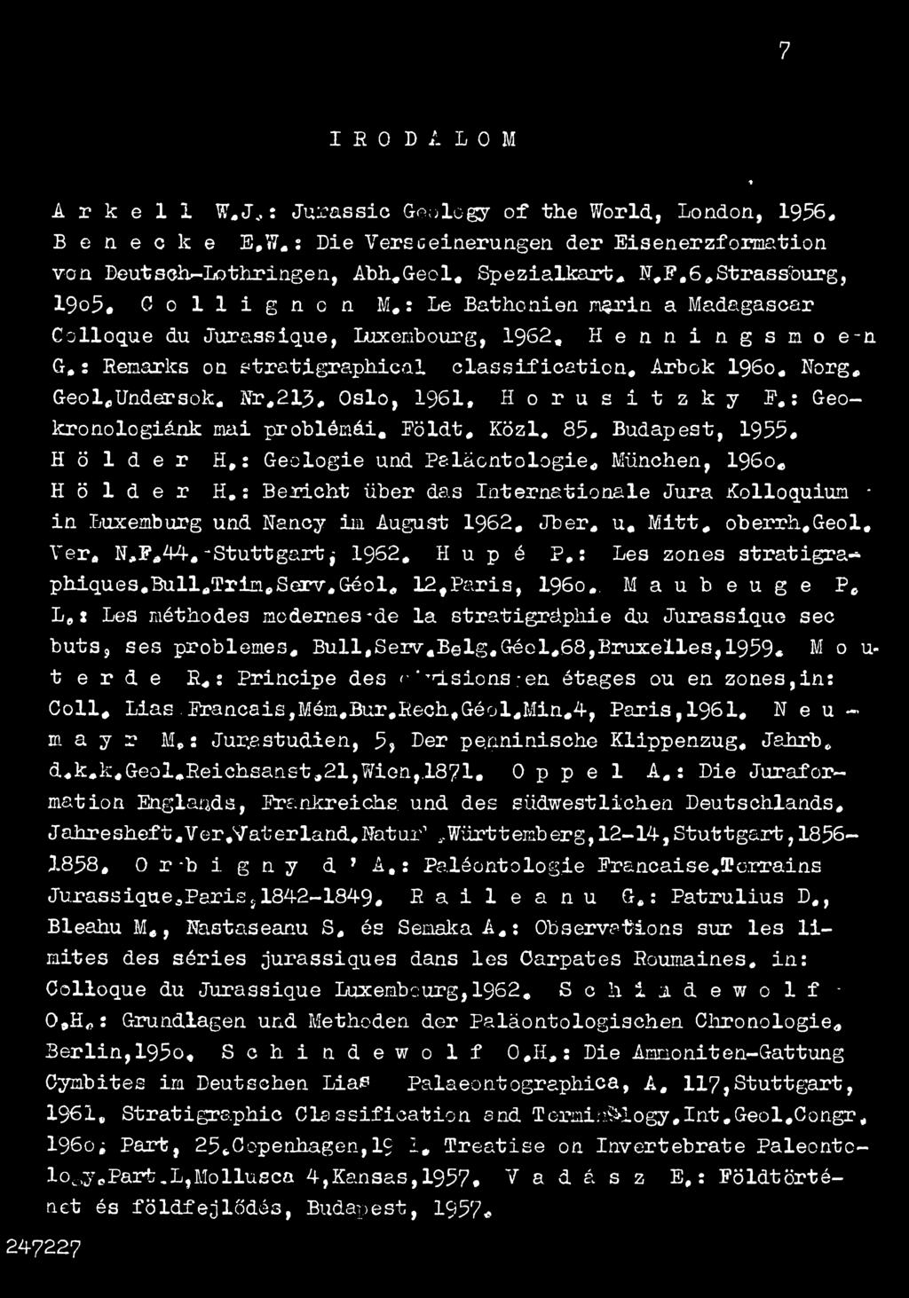 oberrh.geol, Ver, N,F,4 4,- Stuttgart j 1962, H u p é P.: Les zones stratigraphiques.bull,trin,serv,géol, 12#Paris, I960,.