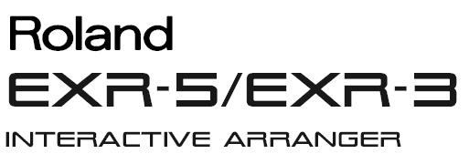 Használati útmutató Köszönjük, hogy a Roland EXR-5/EXR-3 Interactive Arranger-t választotta, amely elsőrangú Roland hangforrással, intuitív felhasználói interfésszel, USB-csatlakozóval és számos más