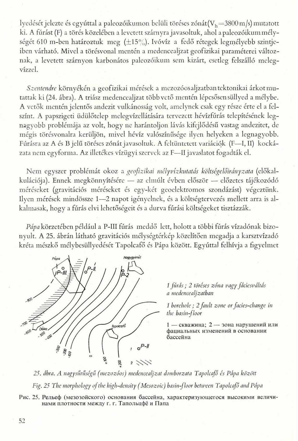 lyedését jelezte és egyúttal a paleozoikumon belüli töréscs zónát(vh=3800m/s) mutatott ki.