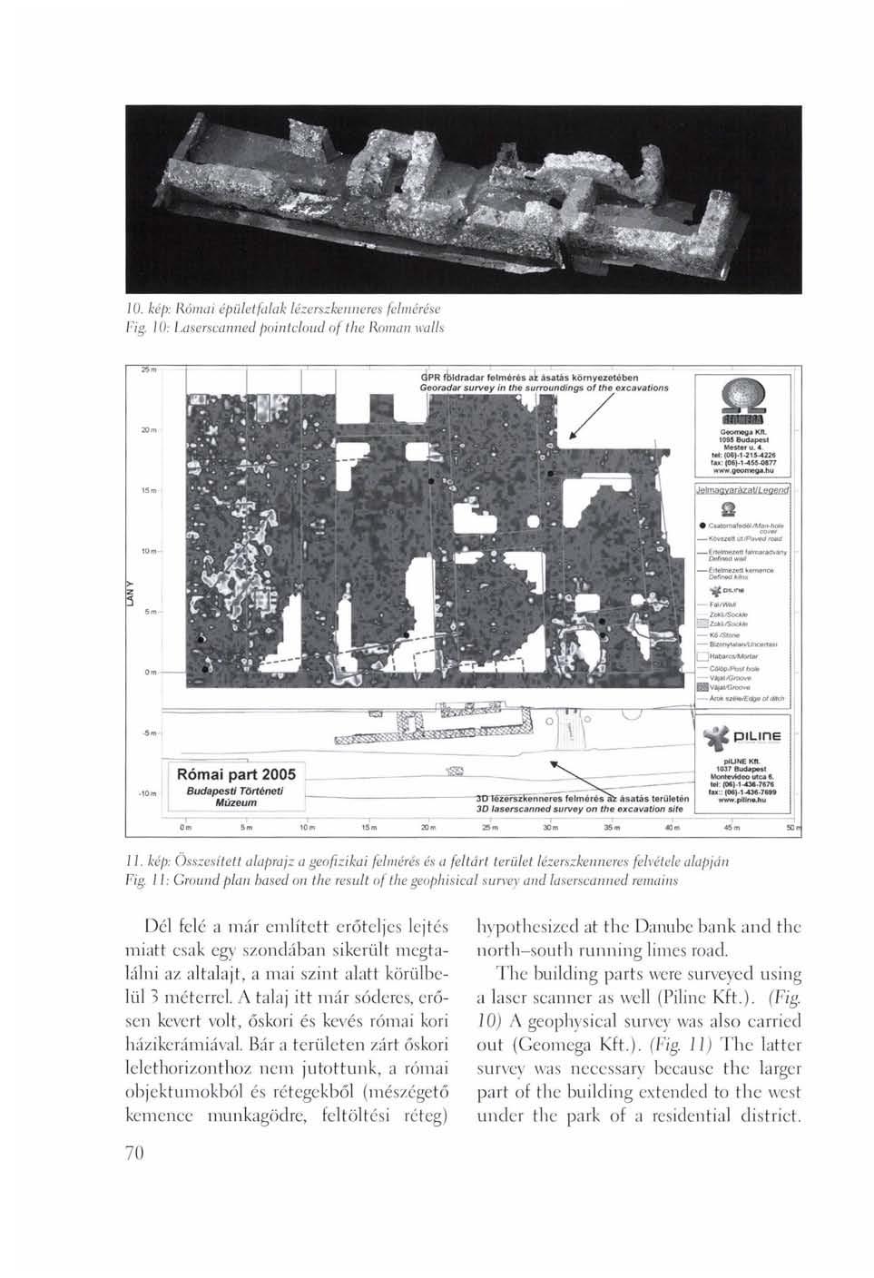 10. kép: Római épület falak lézerszkenneres felmérése Fig. 10: Laserscanned pointcloud of the Roman walls J J.