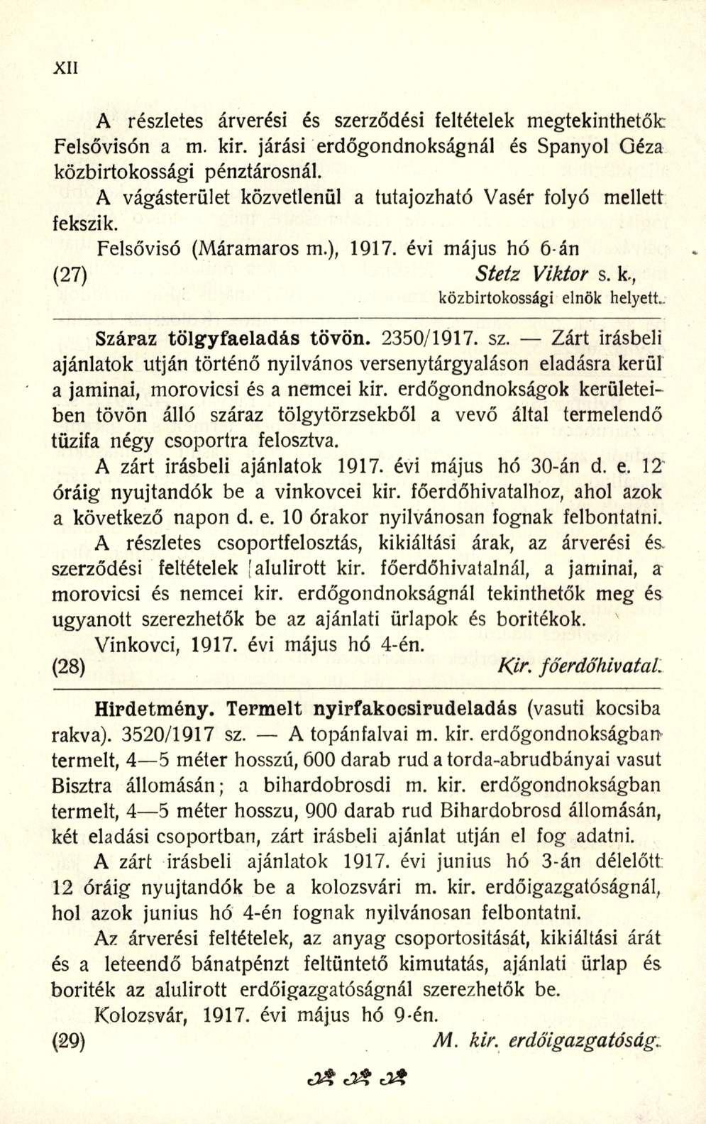 A részletes árverési és szerződési feltételek megtekinthetők Felsővisón a m. kir. járási erdőgondnokságnál és Spanyol Géza közbirtokossági pénztárosnál.