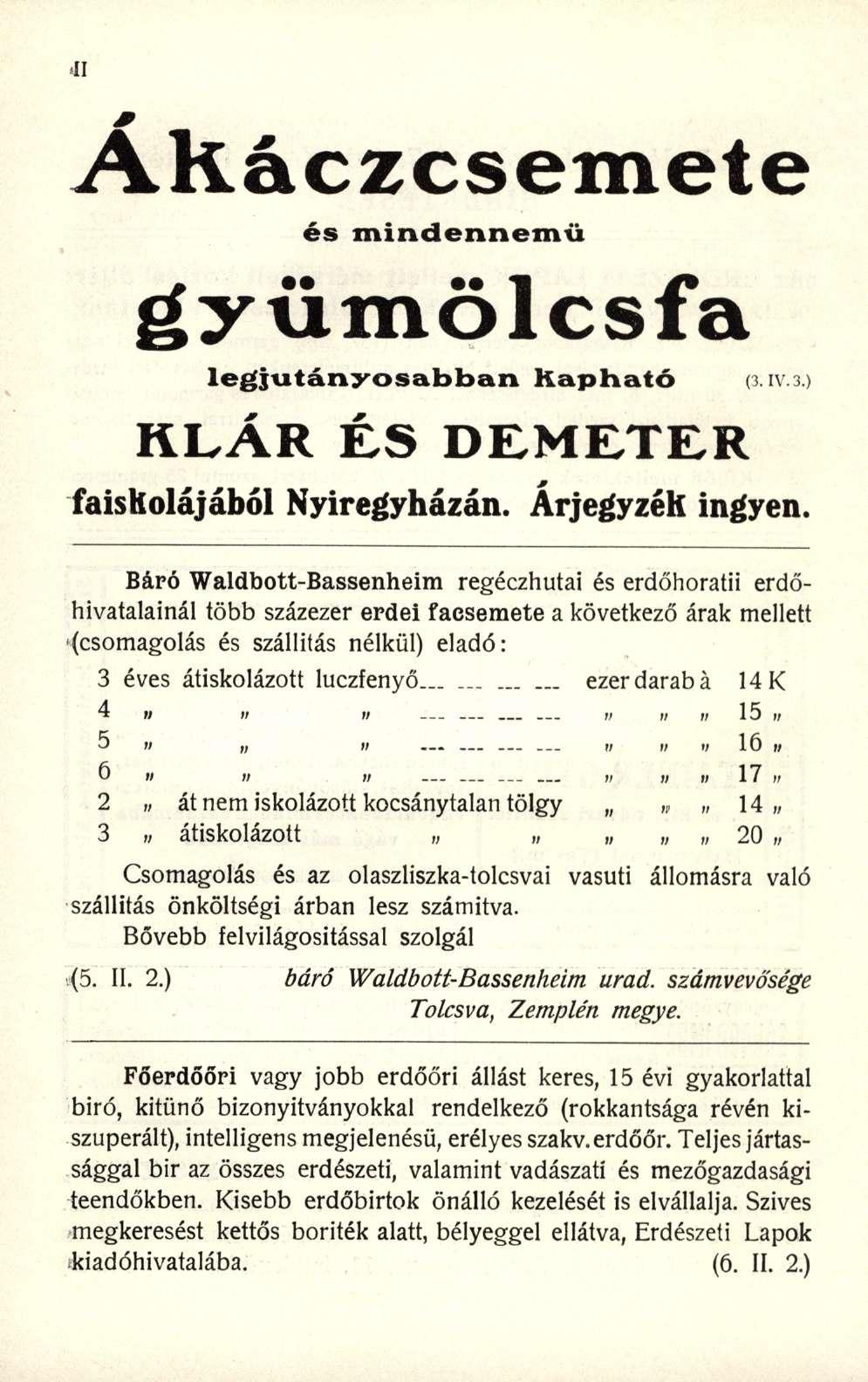 Akáczcsemete és mindennemű gyümölcsfa leg jutányos abban Kapható RLÁR ÉS DEMETER (3.IV.3.) faiskolájából Nyíregyházán. Árjegyzék ingyen.