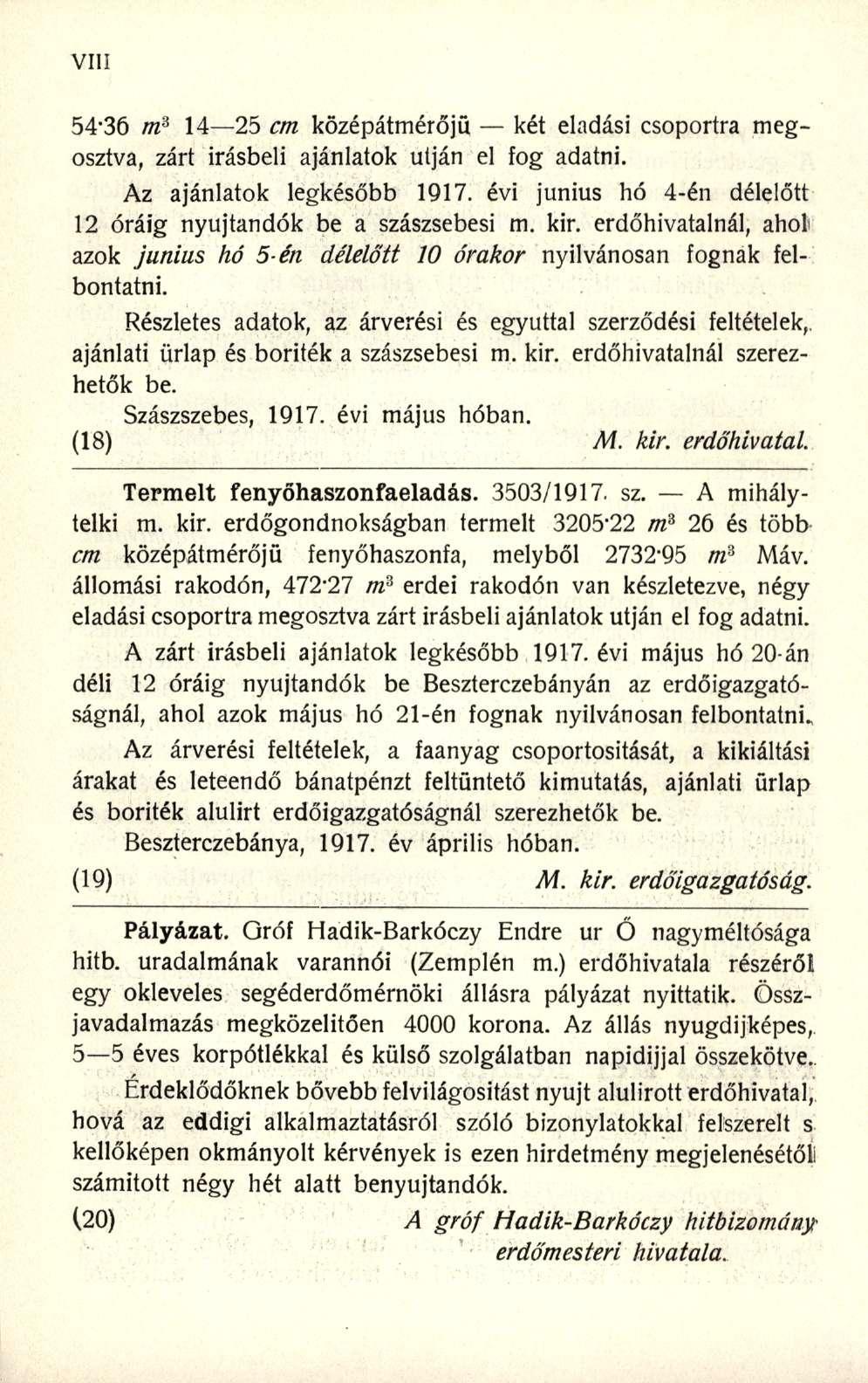 54"36 m 3 14 25 cm középátmérőjü két eladási csoportra megosztva, zárt írásbeli ajánlatok utján el fog adatni. Az ajánlatok legkésőbb 1917.