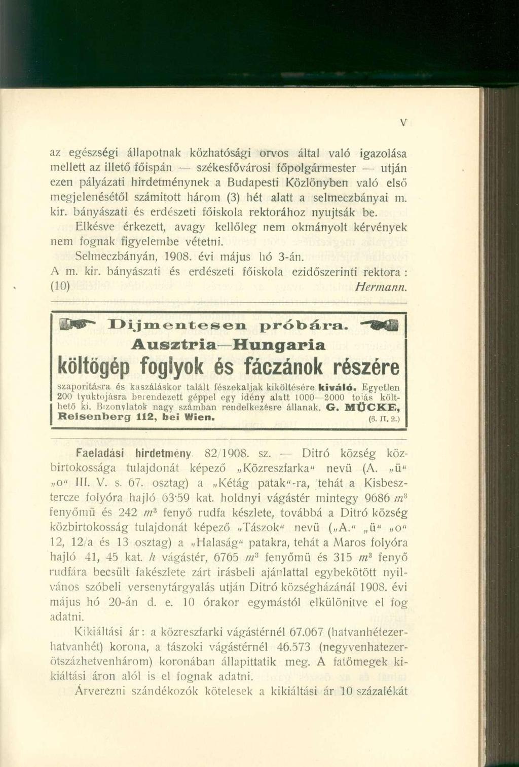 az egészségi állapotnak közhatósági orvos által való igazolása mellett az illető főispán székesfővárosi főpolgármester utján ezen pályázati hirdetménynek a Budapesti Közlönyben való első