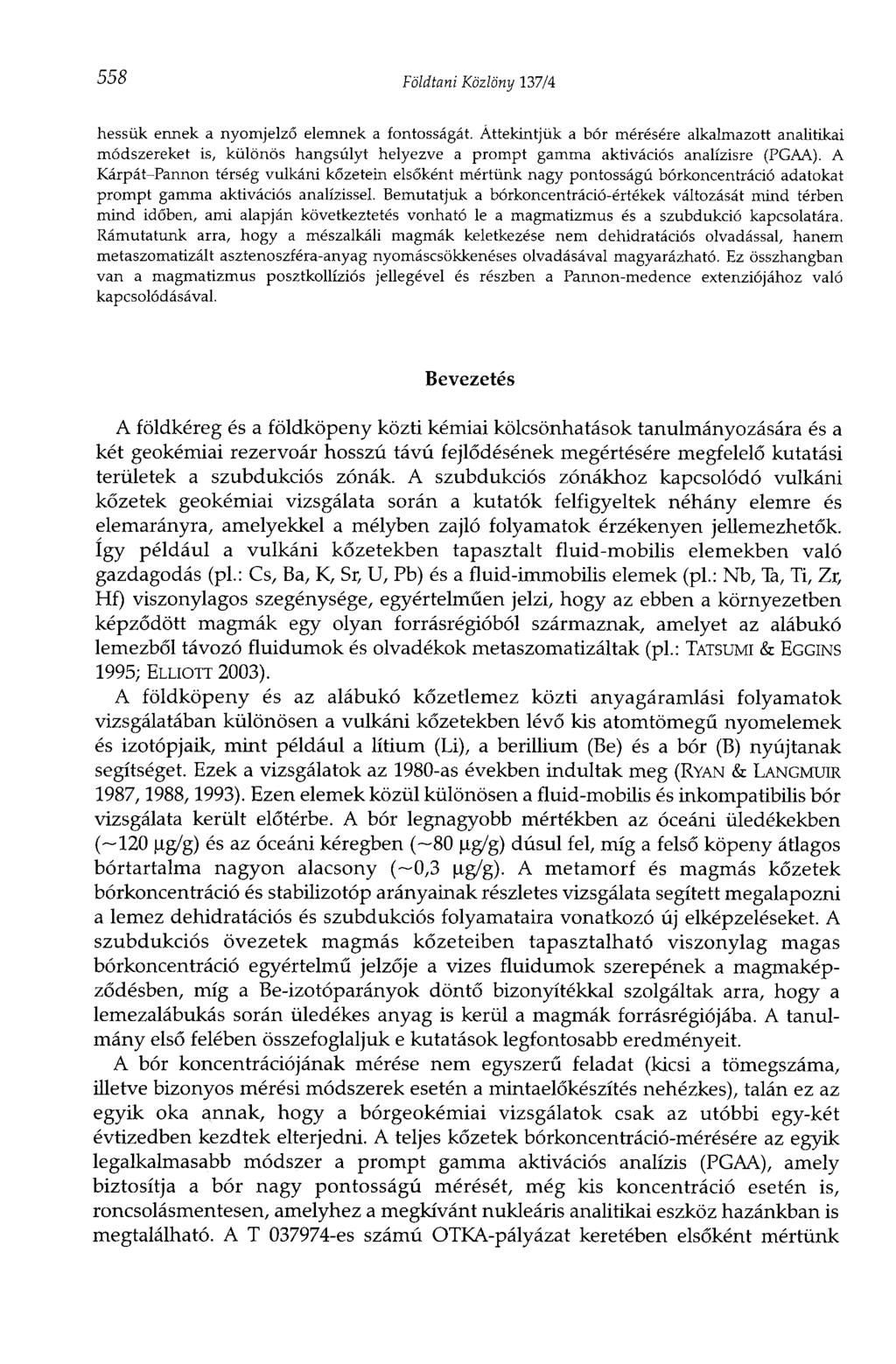 558 Földtani Közlöny 137/4 hessük ennek a nyomjelző elemnek a fontosságát.