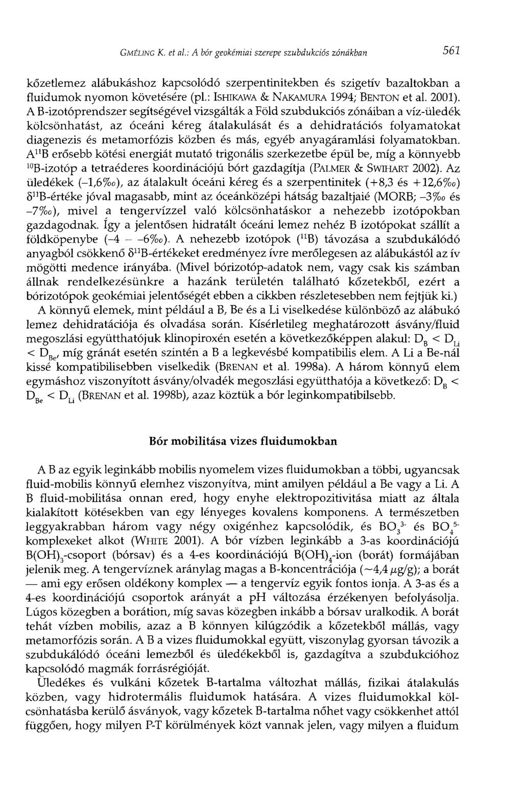 GMÉLING К. et al: A bór geokémiai szerepe szubdukciós zónákban 561 kőzetlemez alábukáshoz kapcsolódó szerpentinitekben és szigetív bazaltokban a fluidumok nyomon követésére (pl.