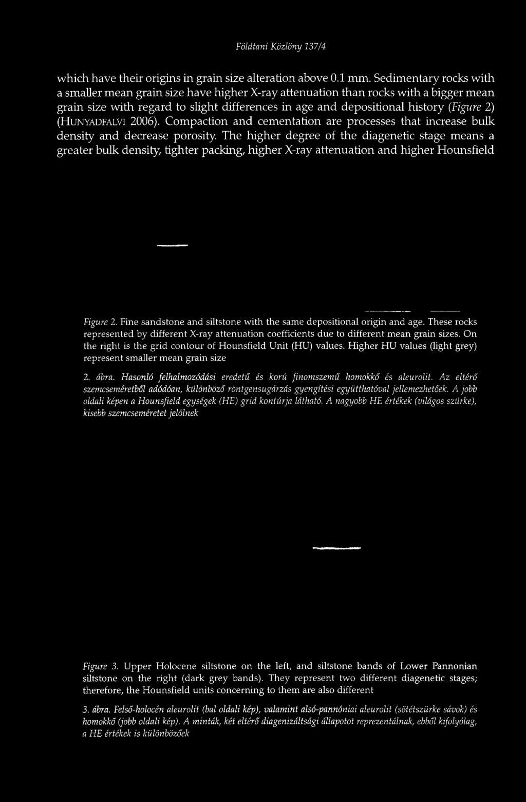 (HUNYADFALVI 2006). Compaction and cementation are processes that increase bulk density and decrease porosity.