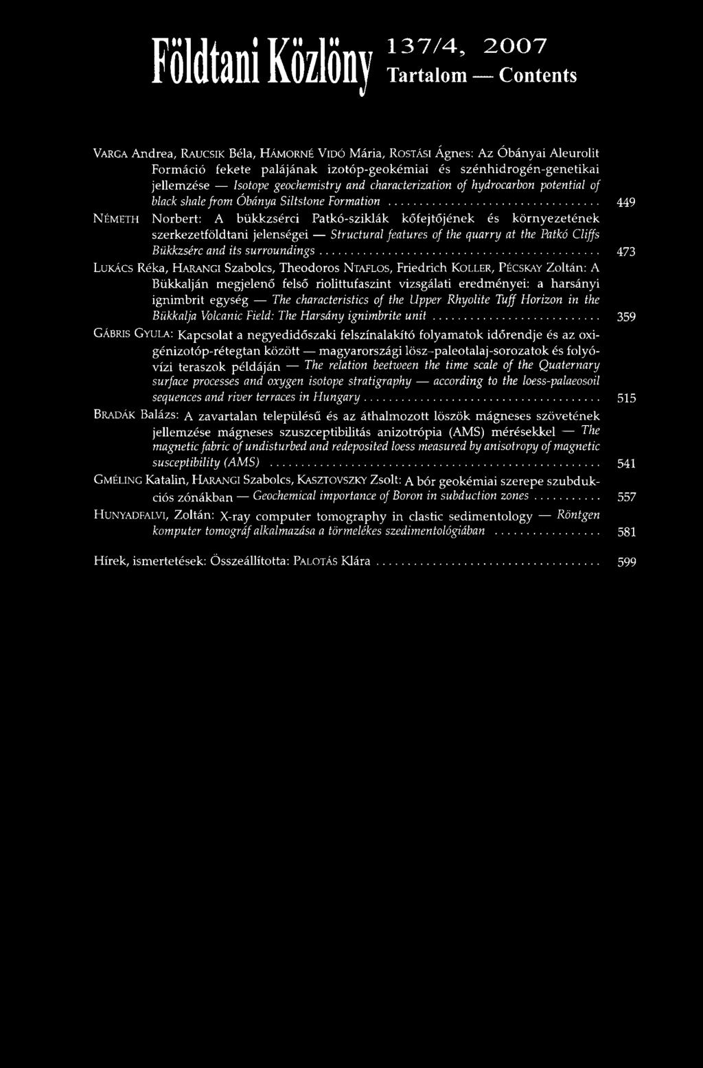 The Harsány ignimbrite unit 359 GÁBRIS GYULA: Kapcsolat a negyedidőszaki felszínalakító folyamatok időrendje és az oxigénizotóp-rétegtan között magyarországi lösz-paleotalaj-sorozatok és folyóvízi