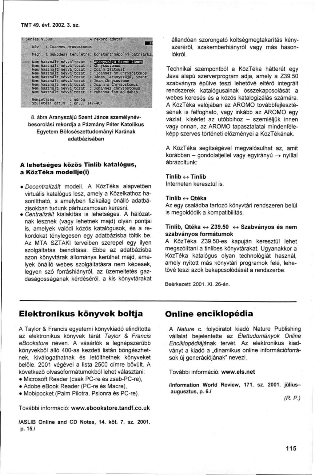 TMT 49. évf. 2002. 3. sz. T Series V.ÍOO. -"'-;- " ' A rekord adatai Név : Ioannes Hrusostcmos mi Mssj.