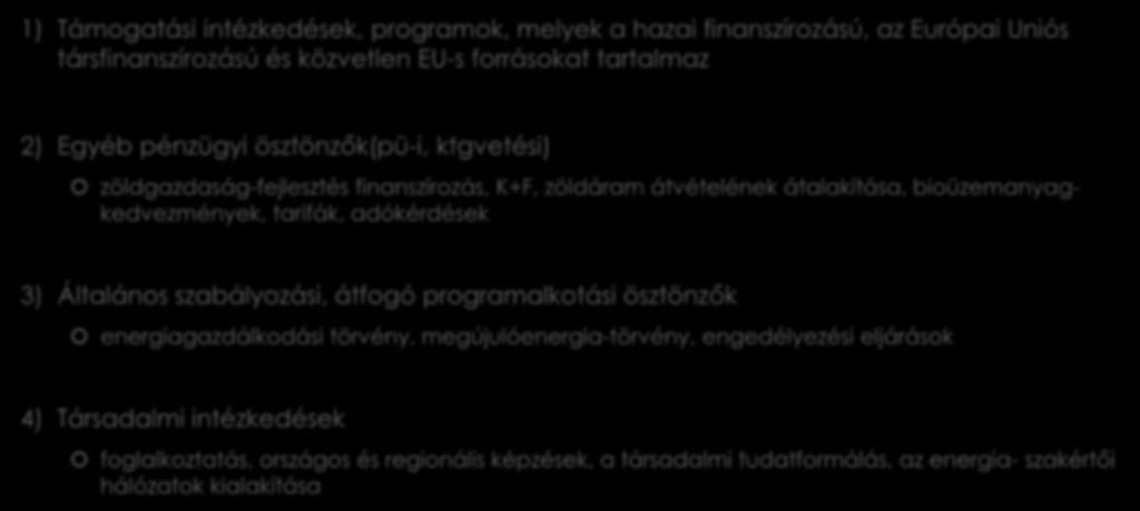 Lépéssorozat 1) Támogatási intézkedések, programok, melyek a hazai finanszírozású, az Európai Uniós társfinanszírozású és közvetlen EU-s forrásokat tartalmaz 2) Egyéb pénzügyi ösztönzők(pü-i,