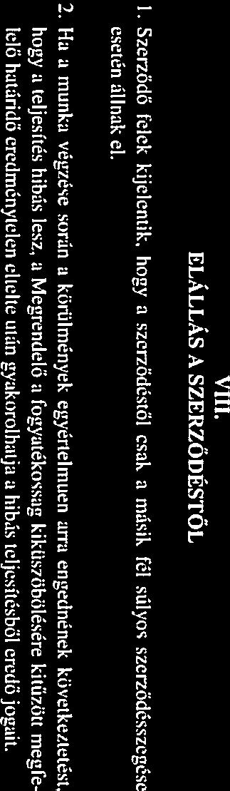 nem csupán ajelen megállapodásban folaltak teljesítésé röl, hanem minden olyan kérdésről (lény, adat. körülmény). amely a szerződés teljesítésére kihatással lehet. 2.