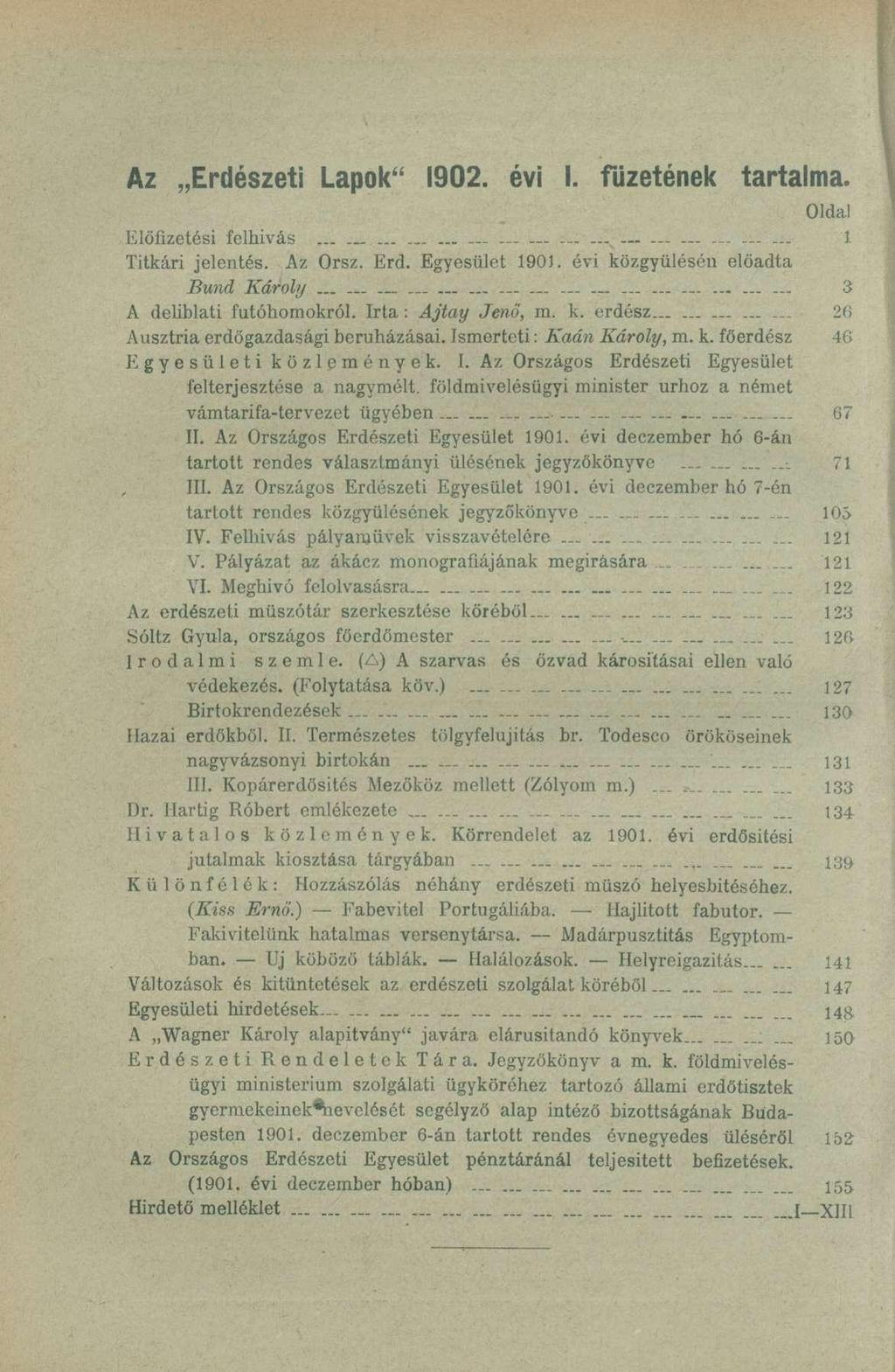 Az Erdészeti Lapok" 1902. évi I. füzetének tartalma. Oldal Előfizetési felhivás........_.... - -- --- 1 Titkári jelentés. Az Orsz. Erd. Egyesület 1901. évi közgyűlésén előadta Bund Károly.