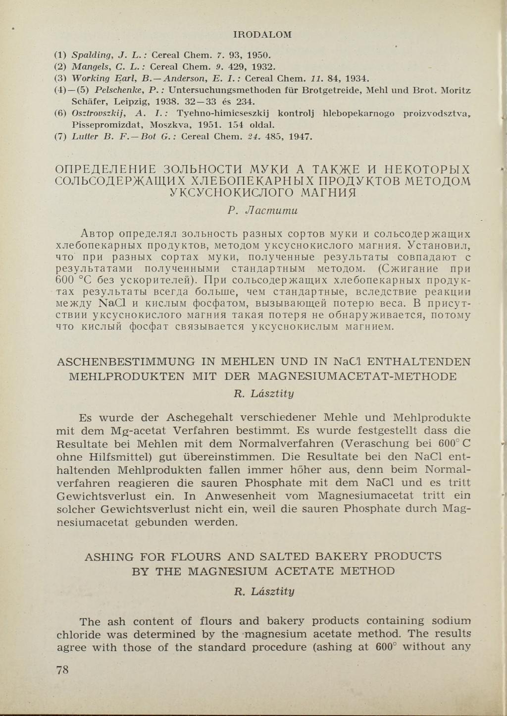 IR O D A L O M (1) Spalding, J. L. : Cereal Chem. 7. 93, 1950. (2) Mangels, C. L. : Cereal Chem. 9. 429, 1932. (31 Working Earl, В, Anderson, E. I.: Cereal Chem. 11. 84, 1934. (4) (5) Pelschenke, P.