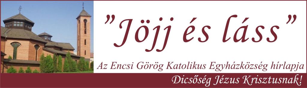 I. évfolyam. szám 204. november Beköszönés Lelki eledel Őszinte megrendüléssel fogadtuk a hírt, amikor Püspök Atya közölte, hogy Sajószentpéterről áthelyez Encsre parókusnak.