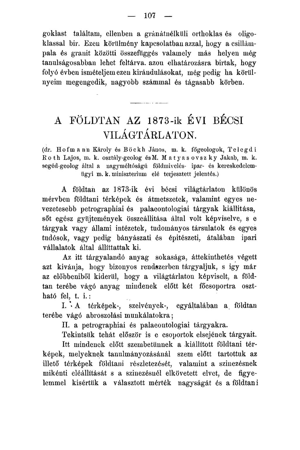 107 goklast találtam, ellenben a gránátnélküli orthoklas és oligoklassal bir.