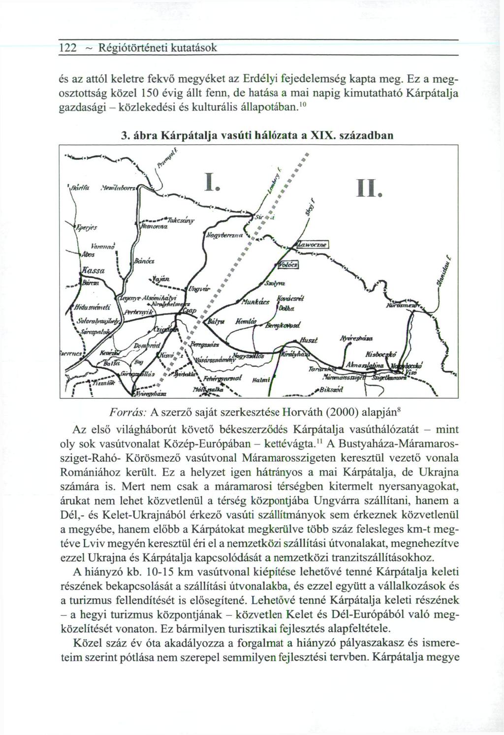 122 ~ Régiótörténeti kutatások és az attól keletre fekvő megyéket az Erdélyi fejedelemség kapta meg.