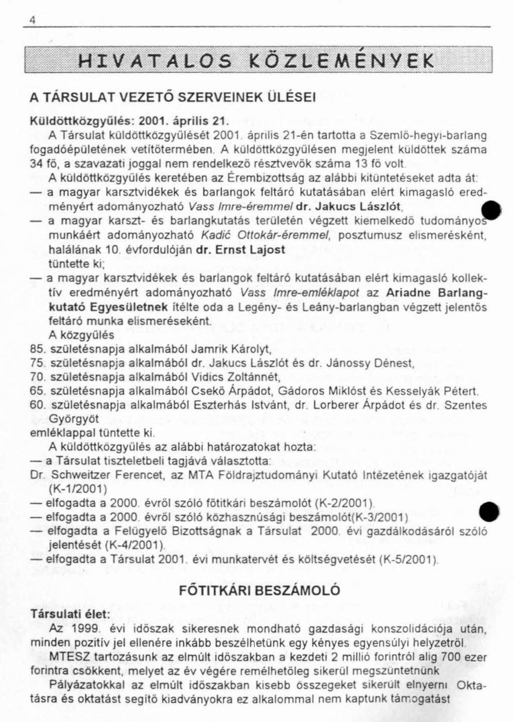 4 A TÁRSULAT VEZETŐ SZERVEINEK ÜLÉSEI Küldöttközgyűlés: 2001. április 21.