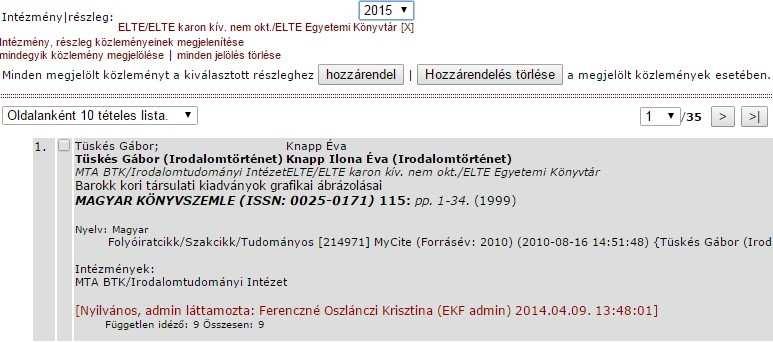 5. művelet: Intézmény, részleg közvetlen hozzárendelés 1. 2. 3. Az eredmény Akkor kell használni, ha a szerző több intézményhez publikálta a művét, s felül, a szerzői névnél már hozzárendelték egyhez.