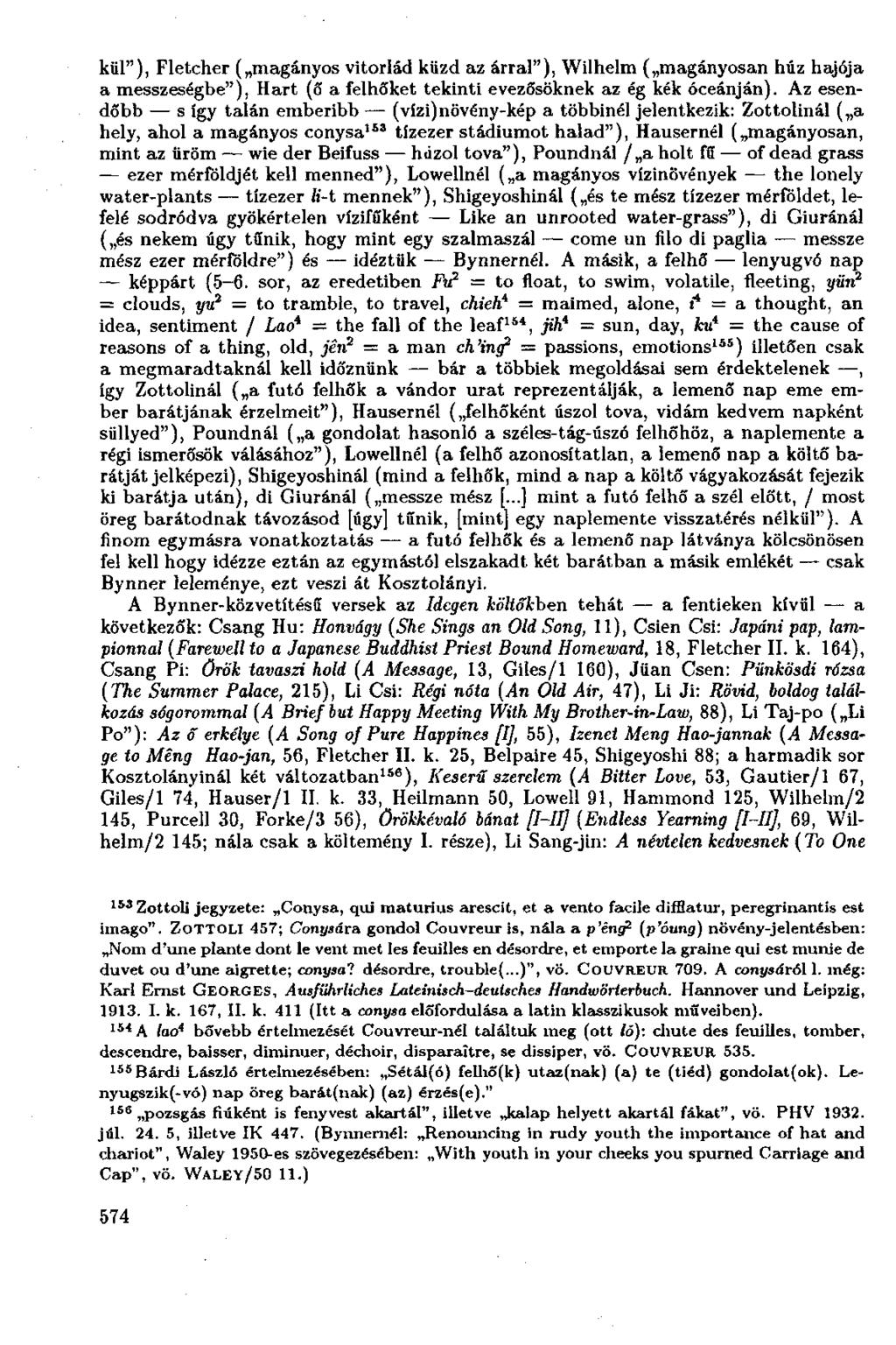 kül"), Fletcher ( magányos vitorlád küzd az árral"), Wilhelm ( magányosan húz hajója a messzeségbe"), Hart (ő a felhőket tekinti evezősöknek az ég kék óceánján).