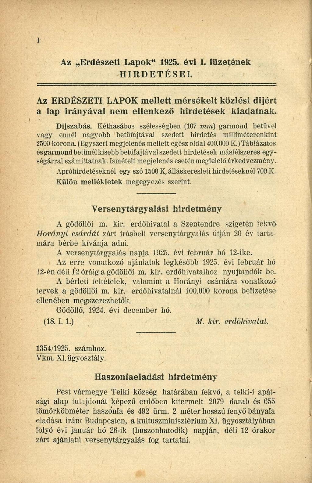 Az Erdészeti Lapok" 1925. évi I. füzetének HIRDETÉSEI. Az ERDÉSZETI LAPOK mellett mérsékelt közlési dijért a lap irányával nem ellenkező hirdetések kiadatnak. Díjszabás.
