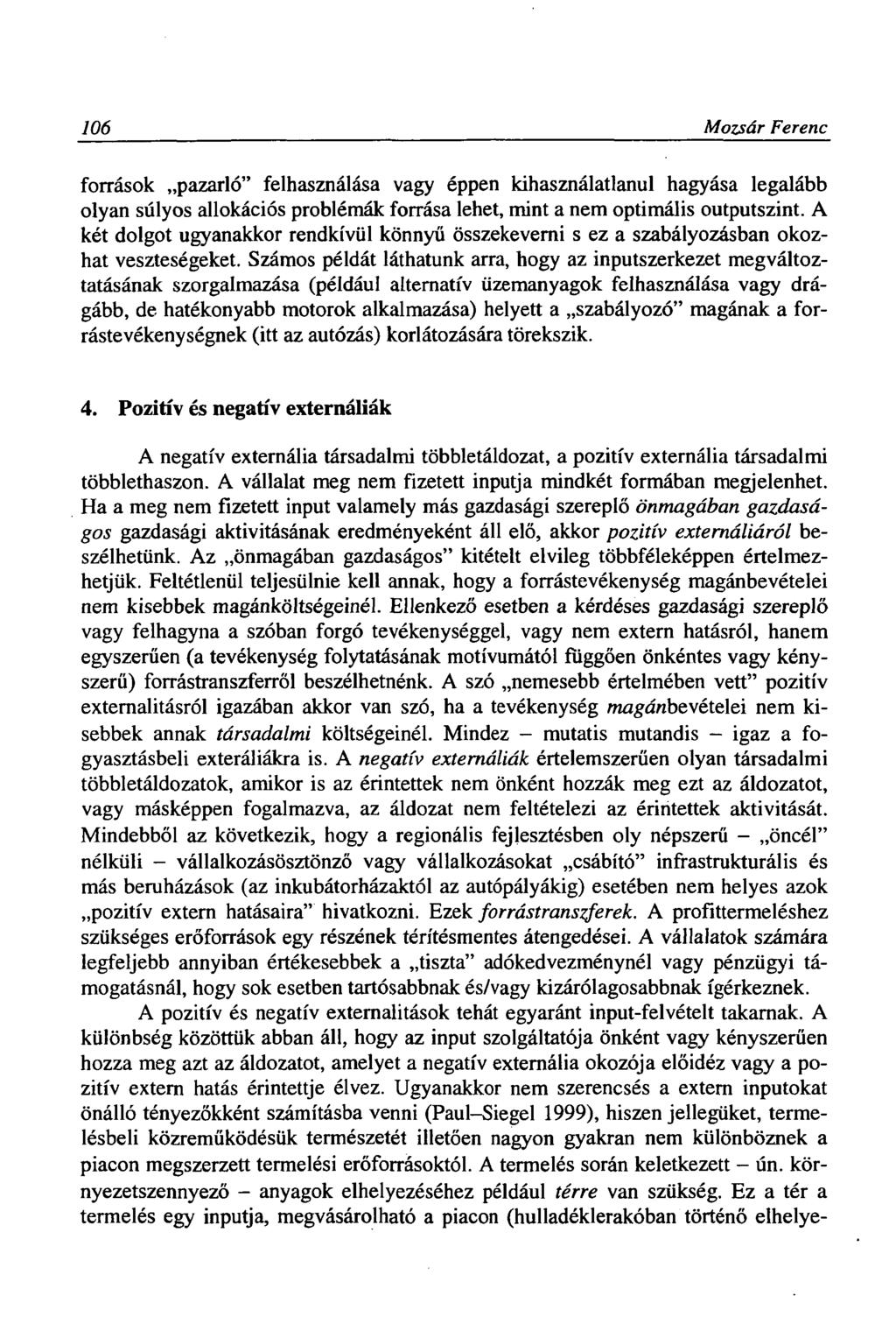 106 Mozsár Ferenc források pazarló" felhasználása vagy éppen kihasználatlanul hagyása legalább olyan súlyos allokációs problémák forrása lehet, mint a nem optimális outputszint.