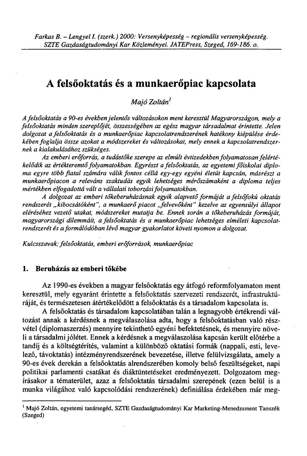 Farkas B. - Lengyel I. (szerk.) 2000: Versenyképesség - regionális versenyképesség. SZTE Gazdaságtudományi Kar Közleményei. JATEPress, Szeged, 169-114. o.