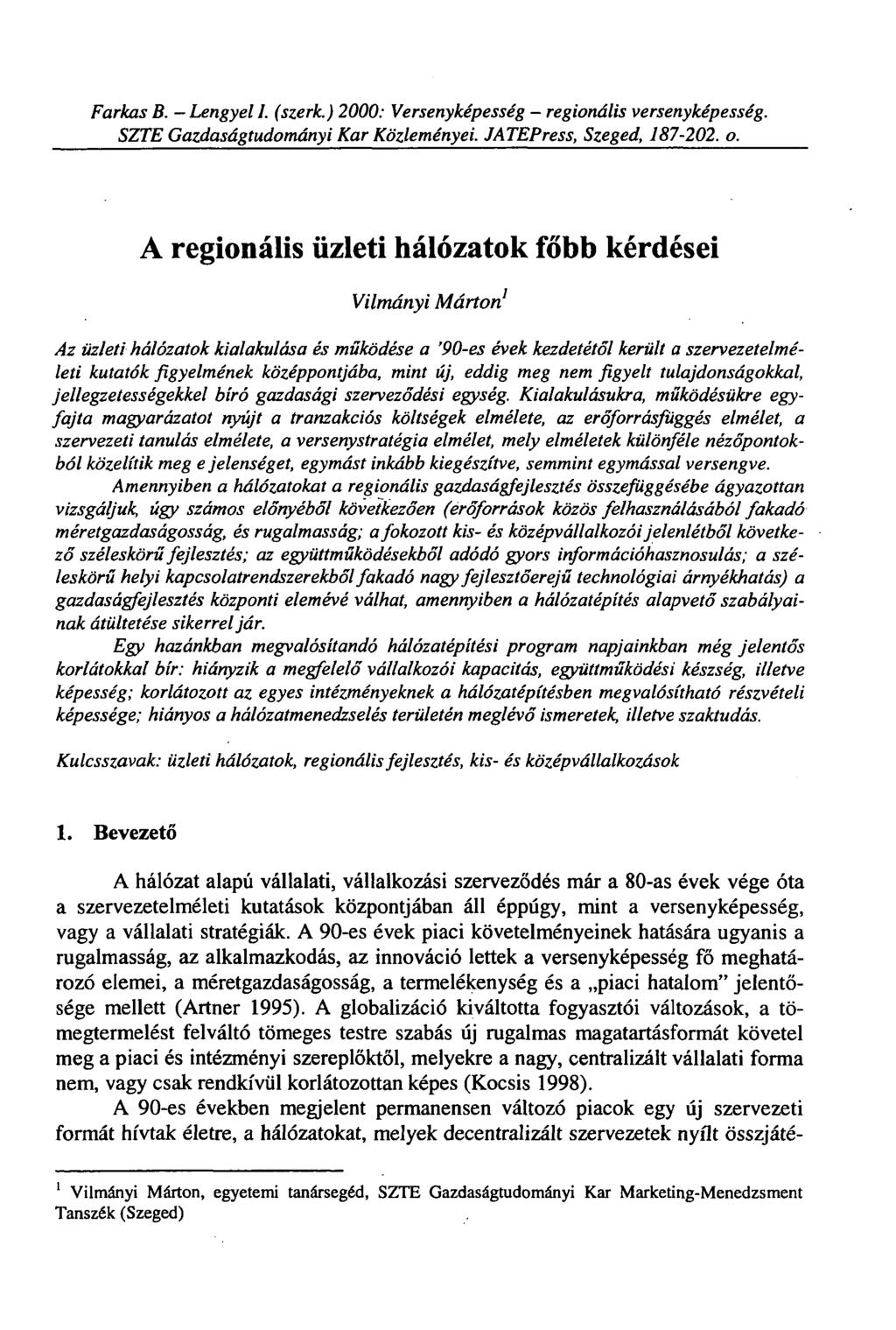 Farkas B. - Lengyel I. (szerk.) 2000: Versenyképesség - regionális versenyképesség. SZTE Gazdaságtudományi Kar Közleményei. JATEPress, Szeged, 187-202. o.