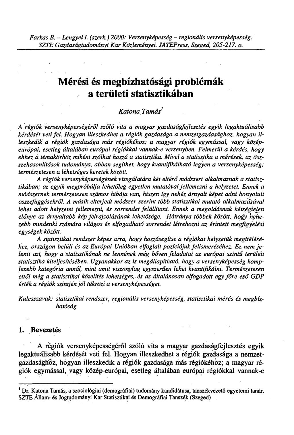 Farkas B. - Lengyel I. (szerk.) 2000: Versenyképesség - regionális versenyképesség. SZTE Gazdaságtudományi Kar Közleményei. JATEPress, Szeged, 205-202. o.