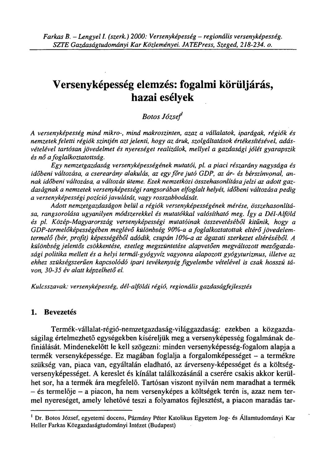 Farkas B. - Lengyel I. (szerk.) 2000: Versenyképesség - regionális versenyképesség. SZTE Gazdaságtudományi Kar Közleményei. JATEPress, Szeged, 218-202. o.