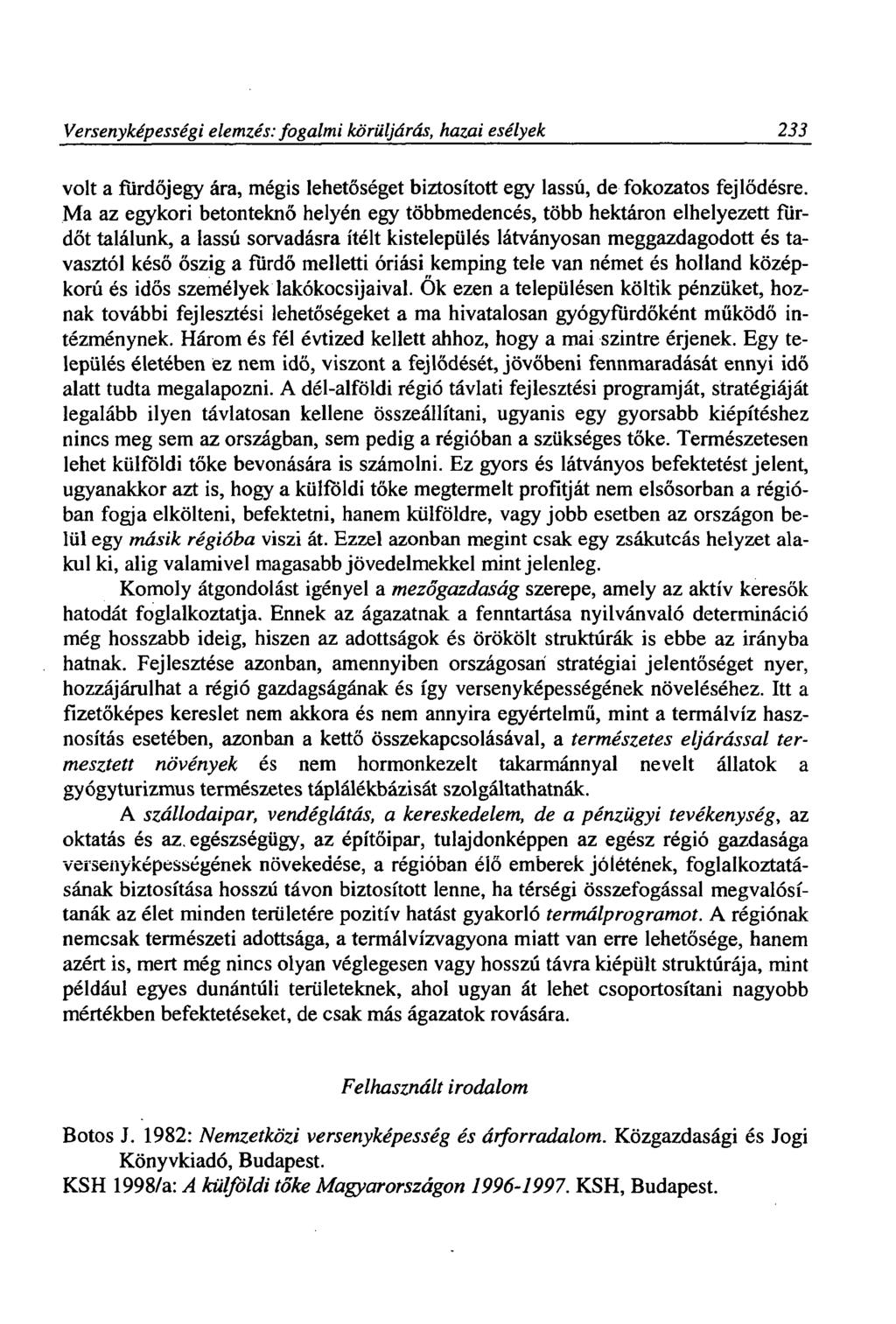 Versenyképességi elemzés: fogalmi körüljárás, hazai esélyek 233 volt a ftirdőjegy ára, mégis lehetőséget biztosított egy lassú, de fokozatos fejlődésre.