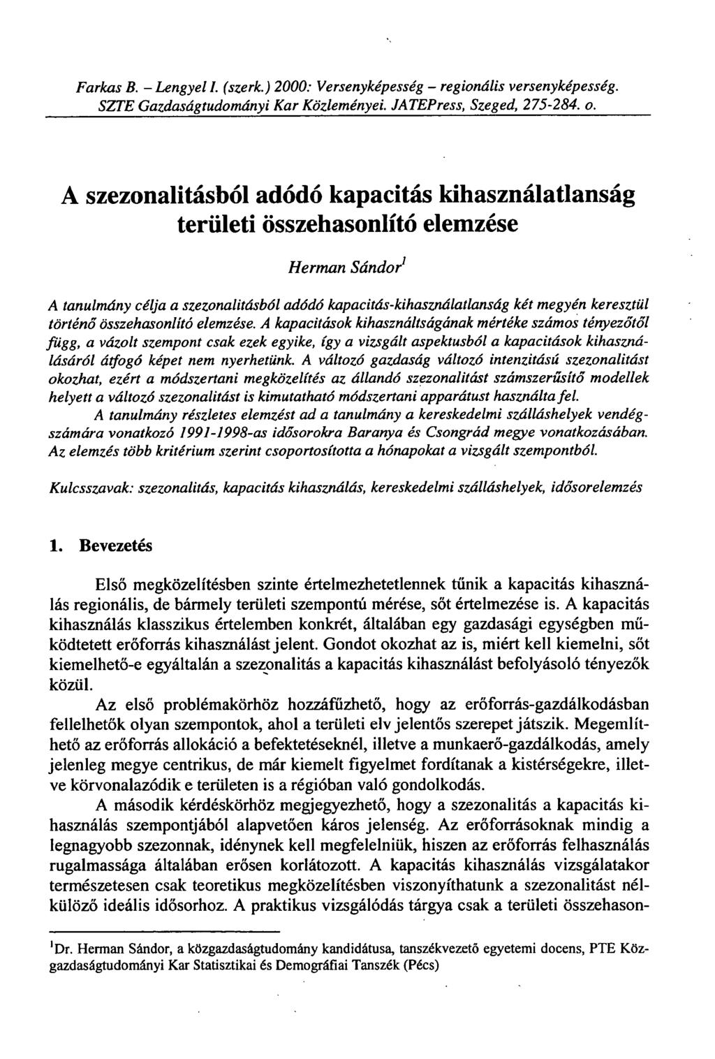 Farkas B. - Lengyel I. (szerk.) 2000: Versenyképesség - regionális versenyképesség. SZTE Gazdaságtudományi Kar Közleményei. JATEPress, Szeged, 275-202. o.