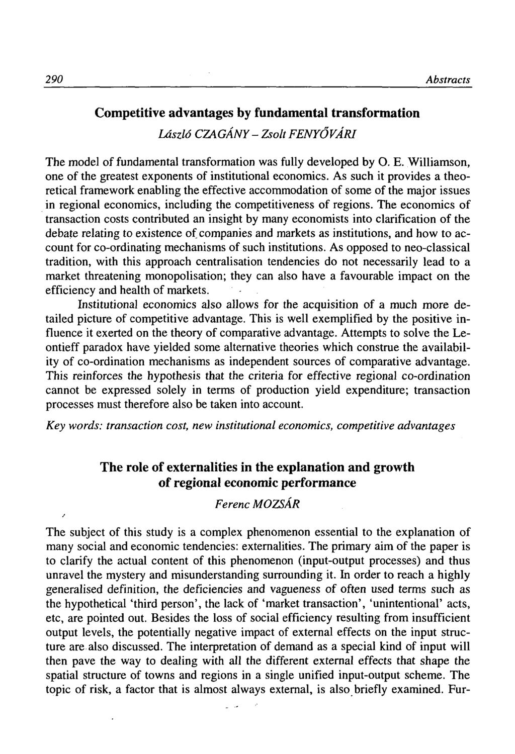 290 Abstracts Competitive advantages by fundamental transformation László CZAGÁNY - Zsolt FENYŐVÁRI The model of fundamental transformation was fully developed by O. E.