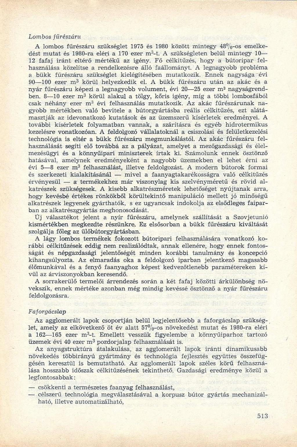 Lombos fürészáru A lombos fűrészáru szükséglet 1975 és 1980 között mintegy 48%-os emelkedést mutat és 1980-ra eléri a 170 ezer m 3 -t.