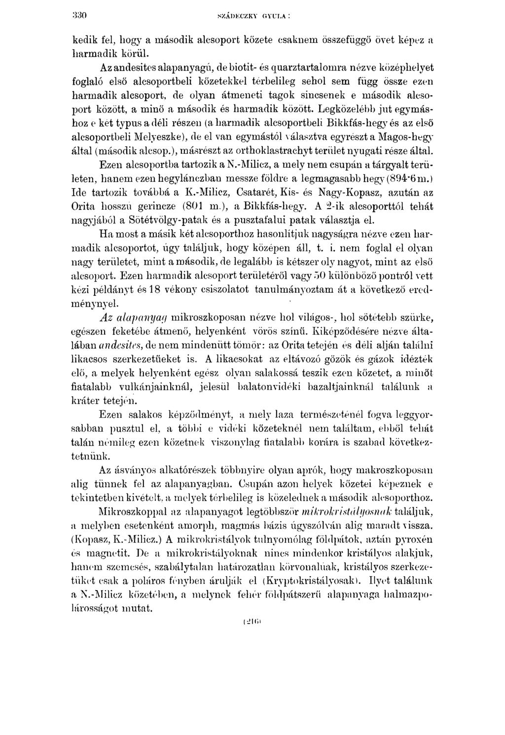 330 SZÁDECZKY GYULA : kedik fel, liogy a második alcsoport kőzete csaknem összefüggő övét képez a harmadik körül.