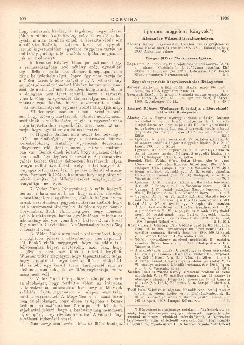 100 CORVINA 1908 hogy intézzünk kérdést a tagokhoz, hogy kivánják-e a táblát.