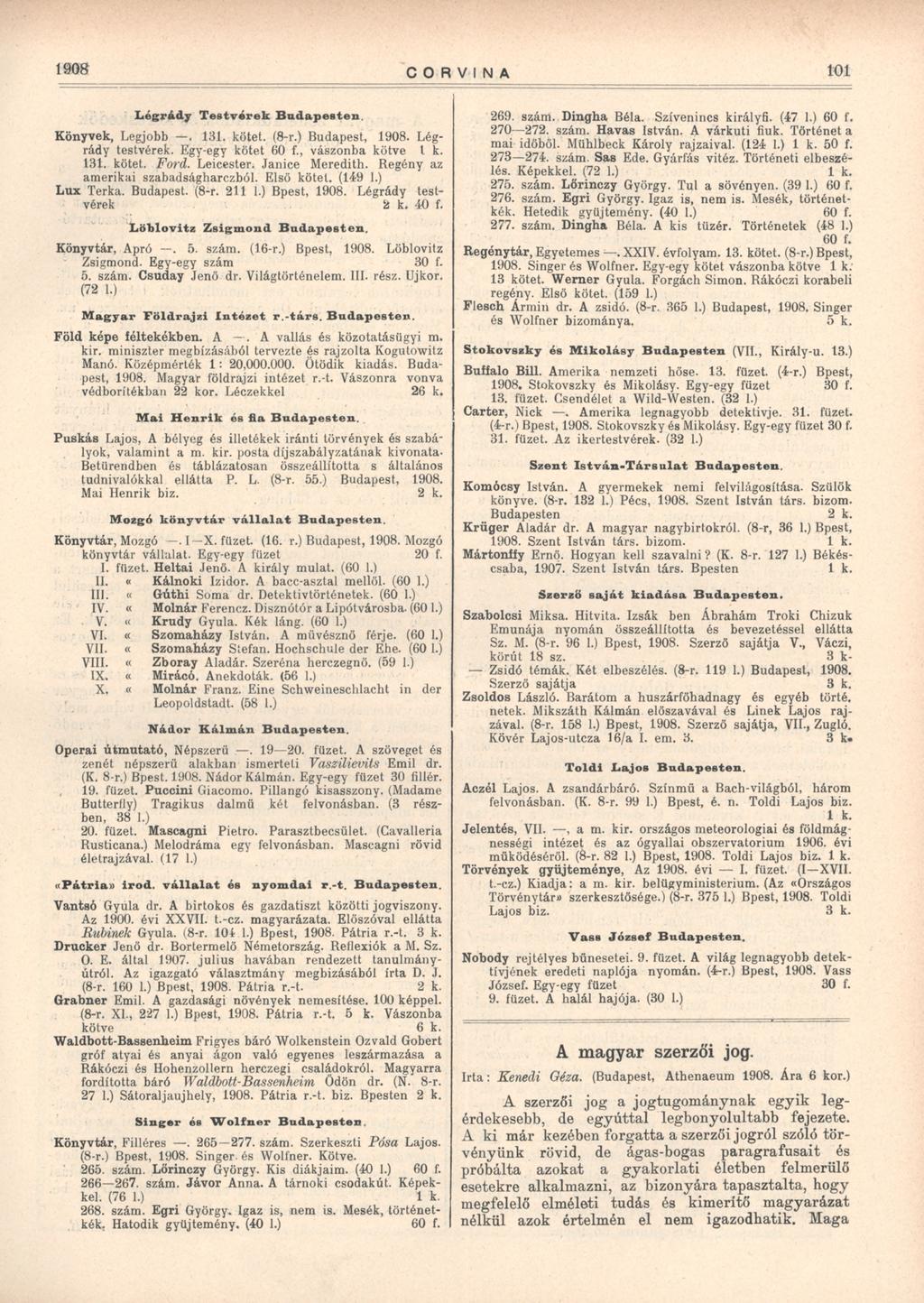 1908 CORVINA 101 Légrády Testvérek Budapesten. 269. szám. Dingha Béla. Szívenincs királyfi. (47 1.) 60 f. Könyvek, Legjobb. 131. kötet. (8-r.) Budapest, 1908. Légrády testvérek. Egy-egy kötet 60 f.